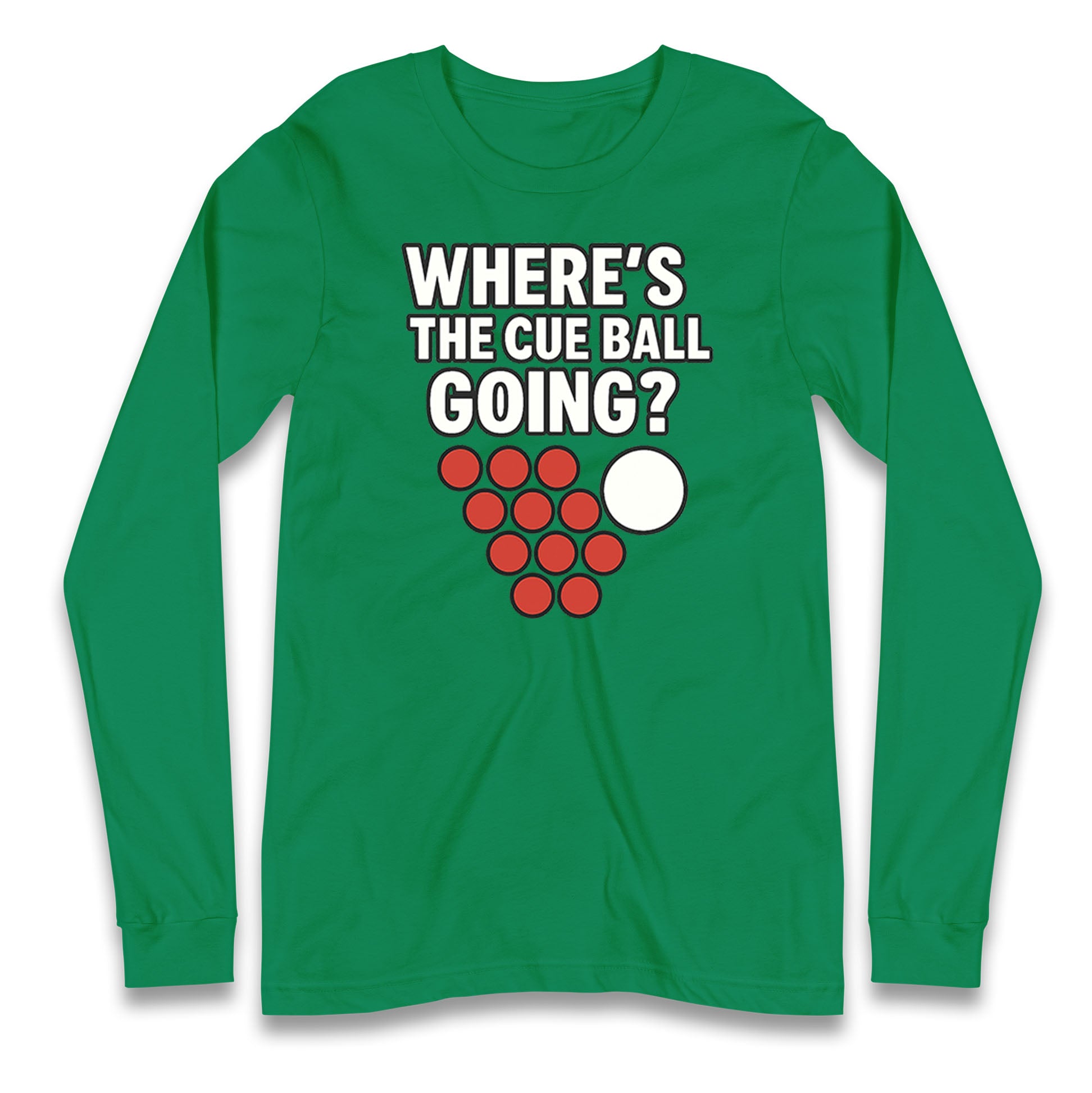 Where’s The Cue Ball Going Longsleeve T Shirt