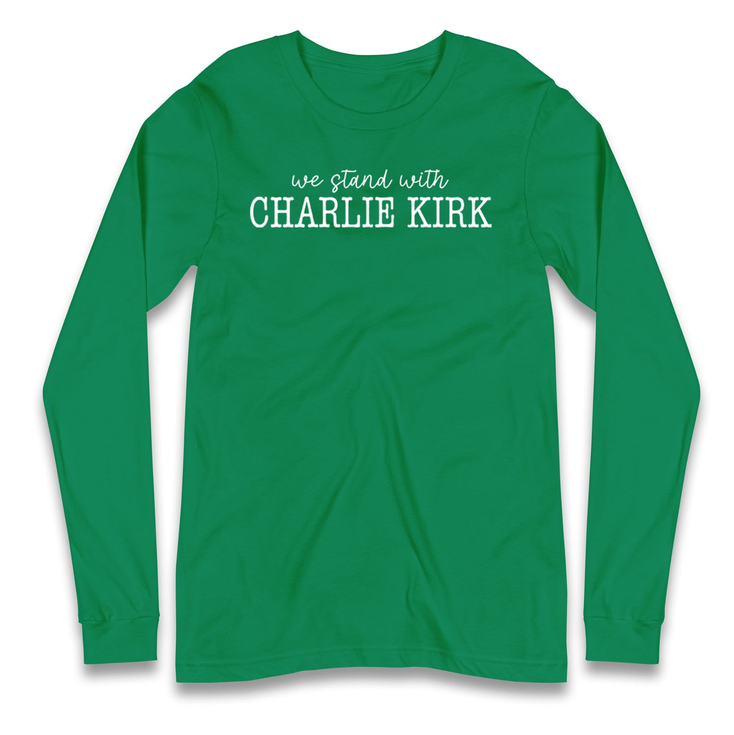 We Stand With Charlie Kirk Longsleeve T Shirt