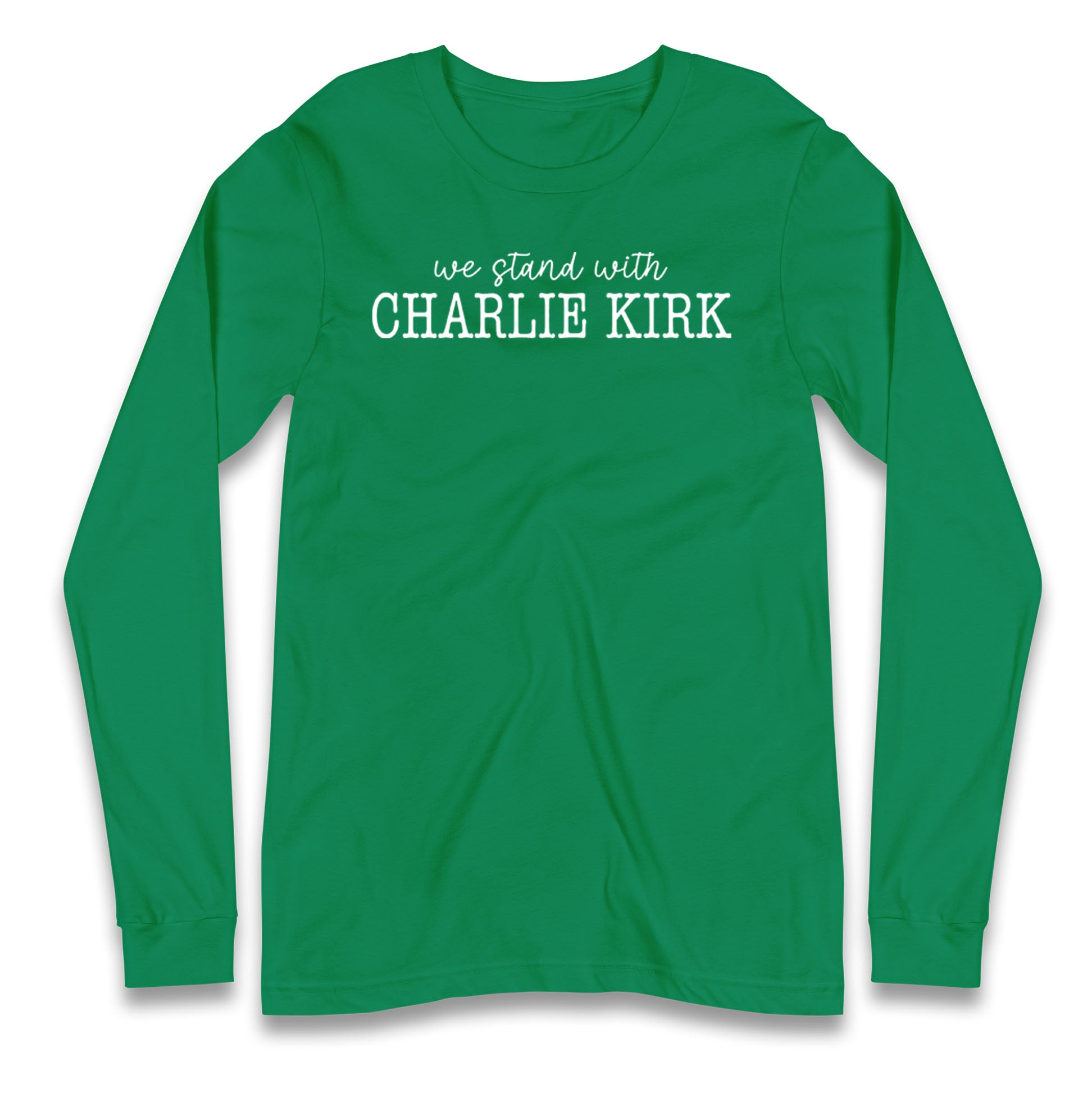 We Stand With Charlie Kirk Longsleeve T Shirt