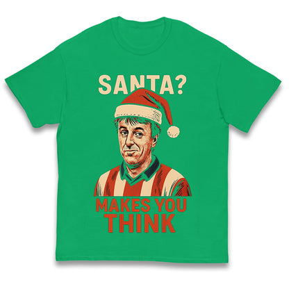 Santa Makes You Think Matt Le Tissier Christmas Kids T Shirt