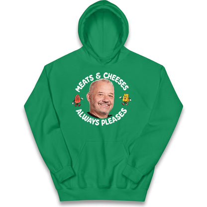 Meats And Cheeses Always Pleases Kids Hoodie