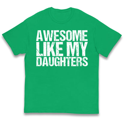 Awesome Like My Daughters Kids T Shirt