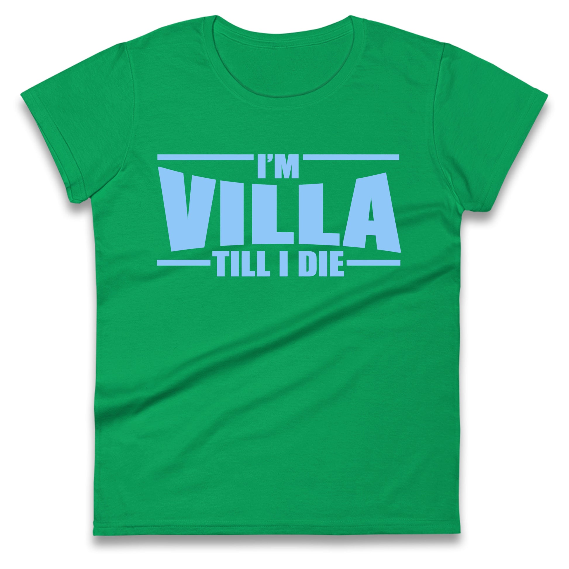 I’m Villa Till I Die Ladies T Shirt