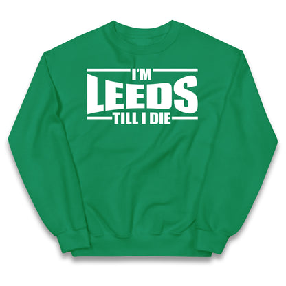 Leeds Till I Die Football Kids Jumper