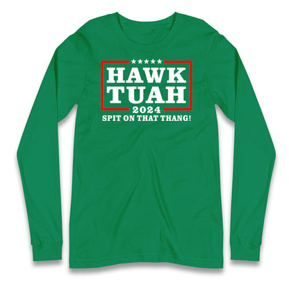 Hawk Tuah Spit on That Thang 2024 Long Sleeve T Shirt