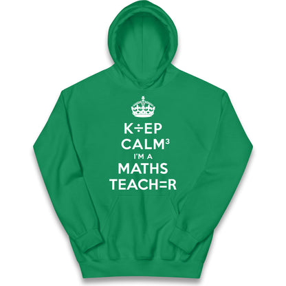 Keep Calm I’m A Maths Teacher Kids Hoodie