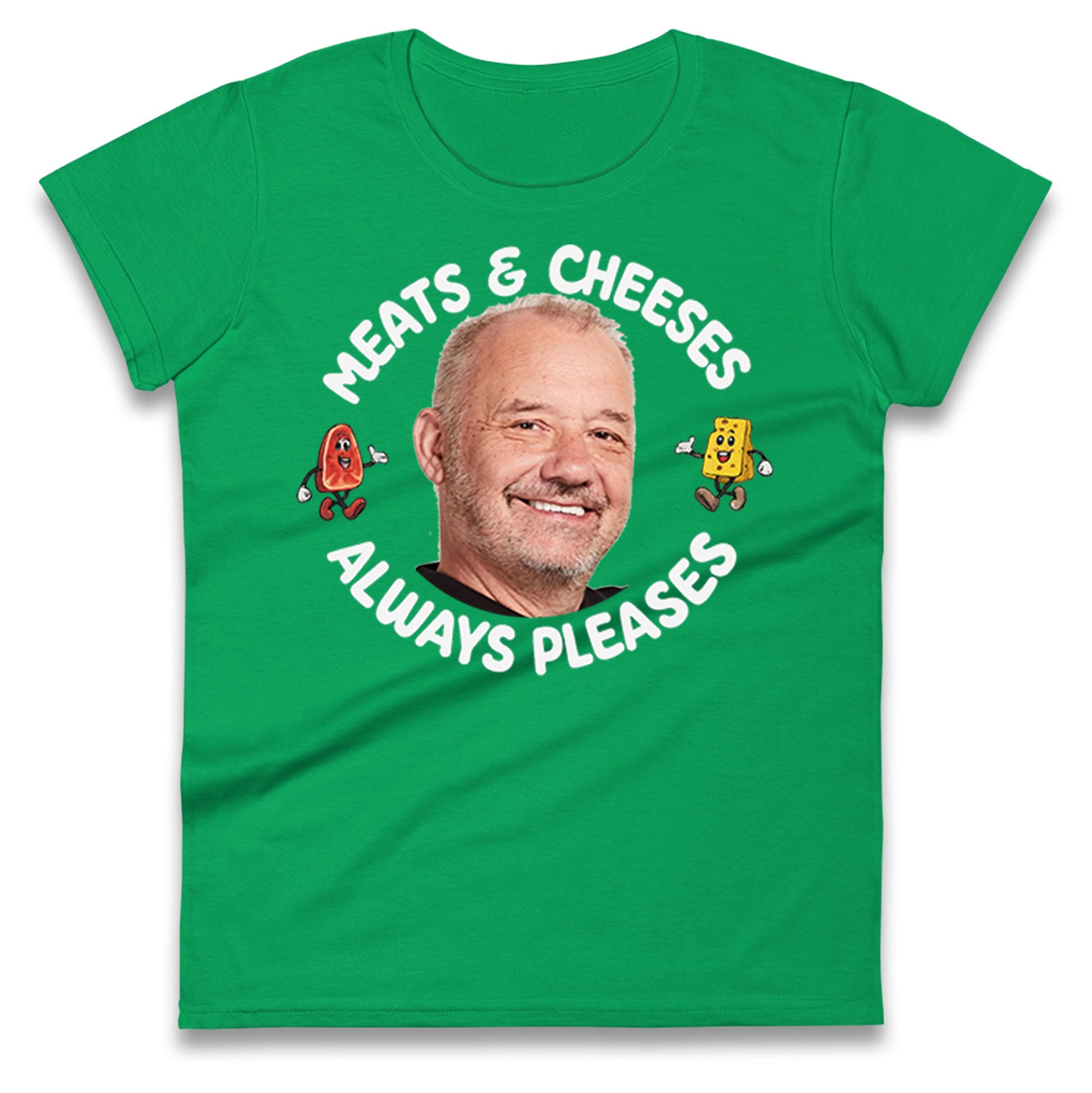 Meats And Cheeses Always Pleases Ladies T Shirt