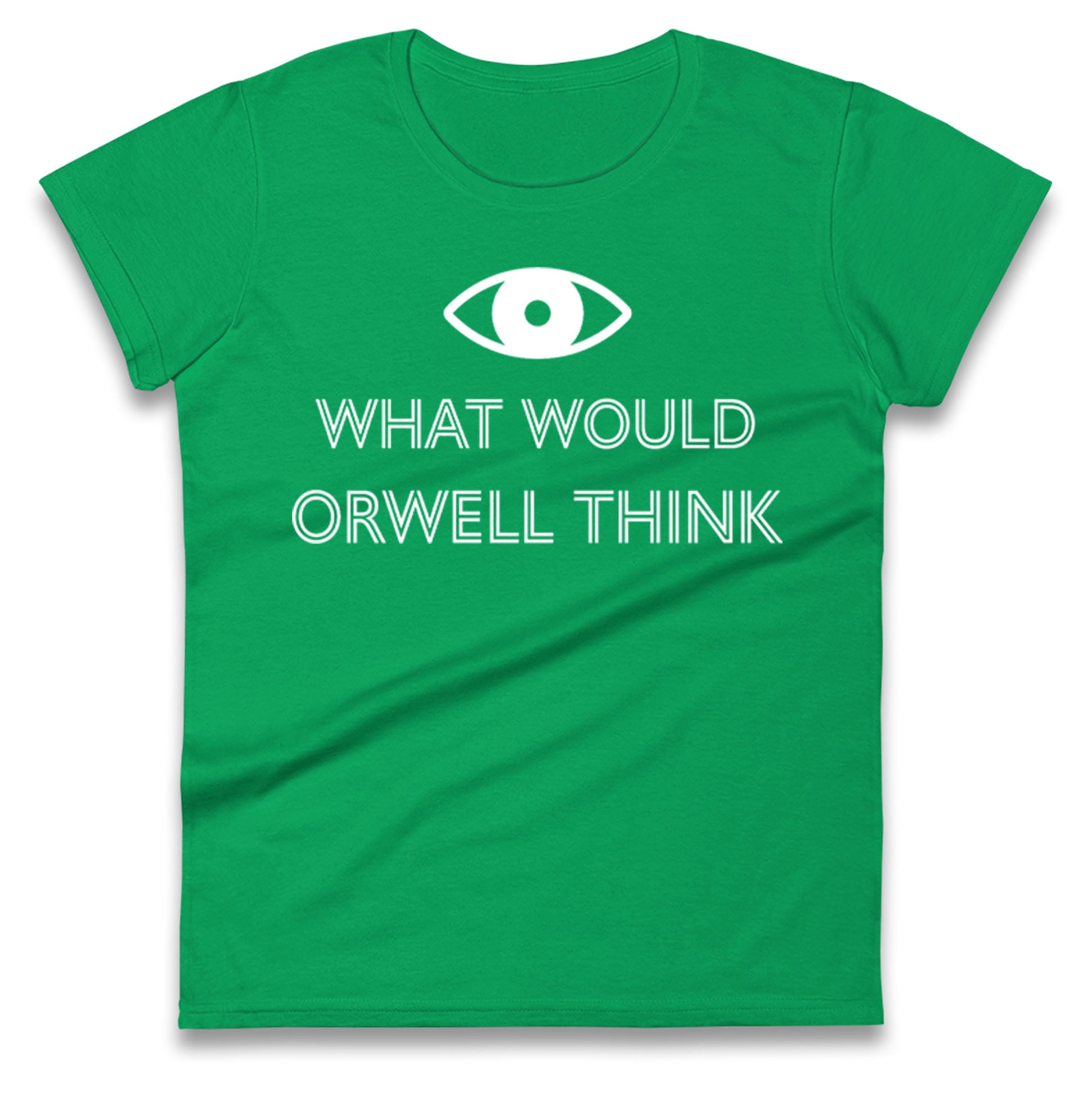 What Would Orwell Think Ladies T Shirt