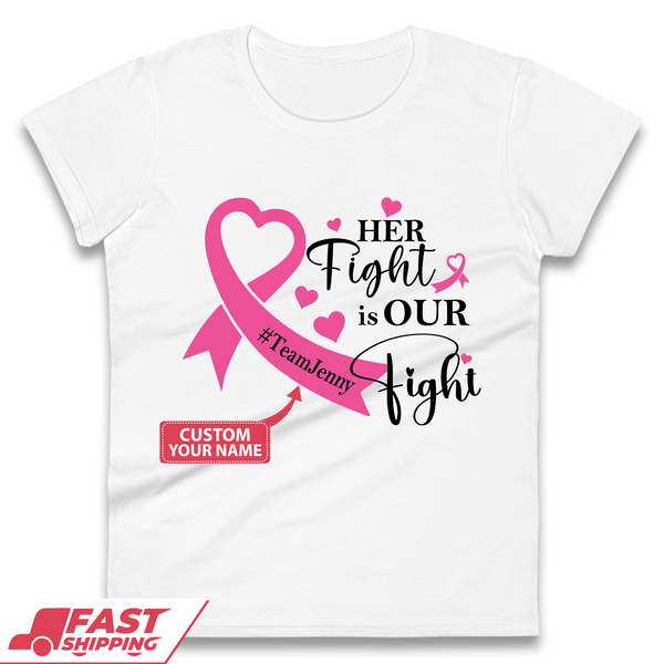 Personalised Her Fight Is Our Fight Womens T-Shirt