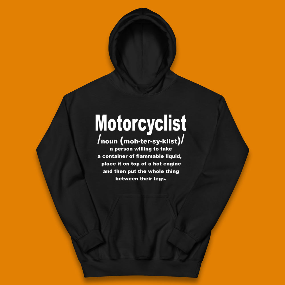 Motorcyclist Definition A Person Willing to Take a Container of Flammable Liquid Motorcyclist Gift Kids Hoodie