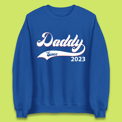 Daddy Since 2023 Father's Day New Dad Baby Announcement Gift For Daddy Unisex Sweatshirt