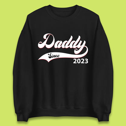 Daddy Since 2023 Father's Day New Dad Baby Announcement Gift For Daddy Unisex Sweatshirt
