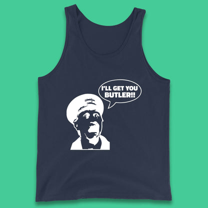I'll Get You Butler Blakey On The Buses Bus Inspector Cult Comedy Legend Tank Top