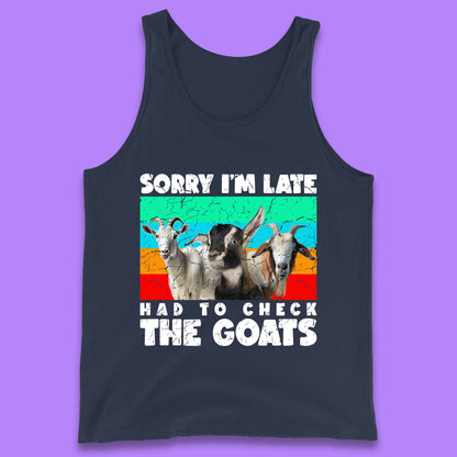 Sorry I'm Late Had To Check The Goats Vintage Goat Lover Farmer Tank Top