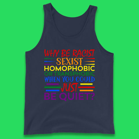 Why Be Racist Sexist Homophobic Tank Top