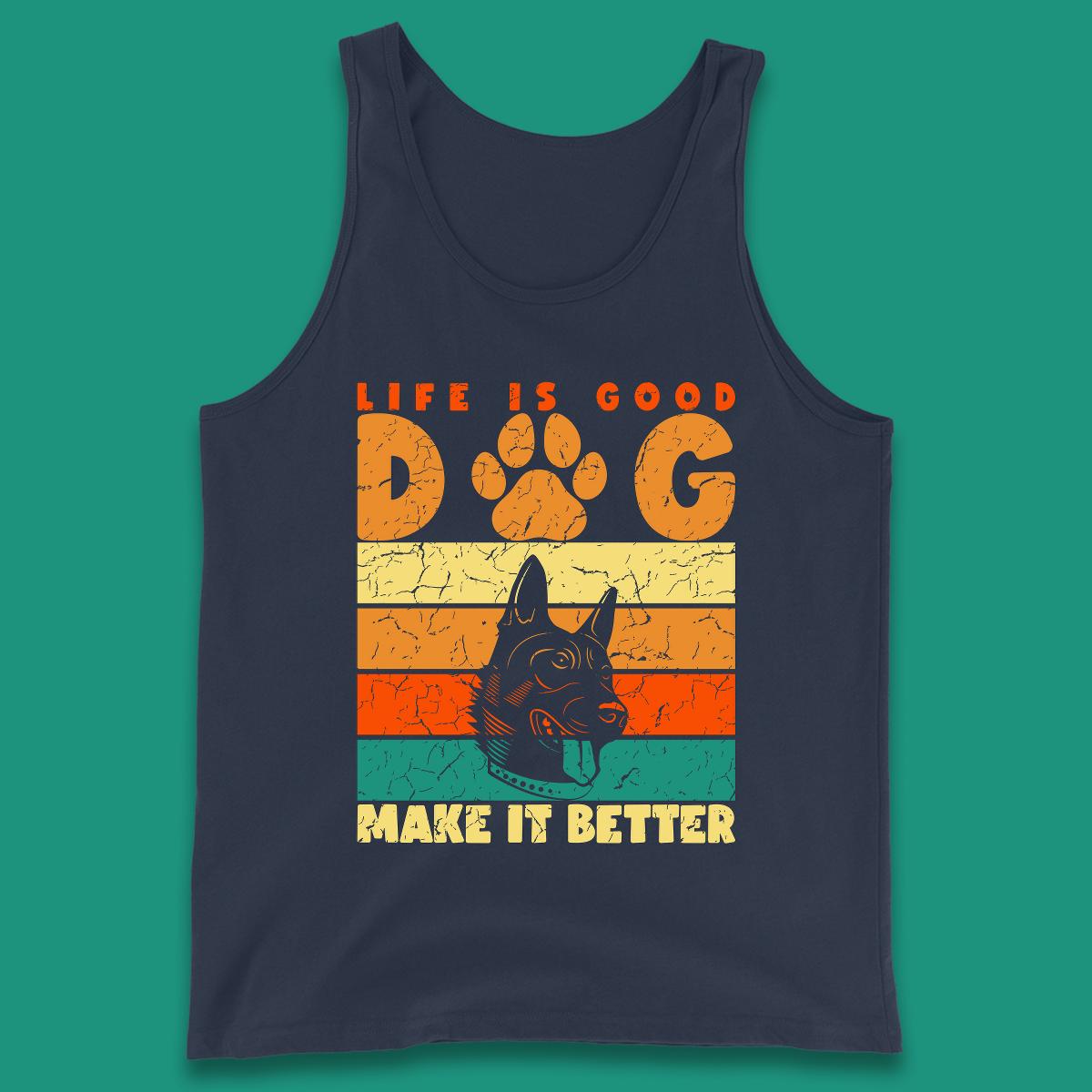Life Is Good Dog Make It Better Vintage Retro Dog Lover Dog Owner Life Dog Quote Tank Top