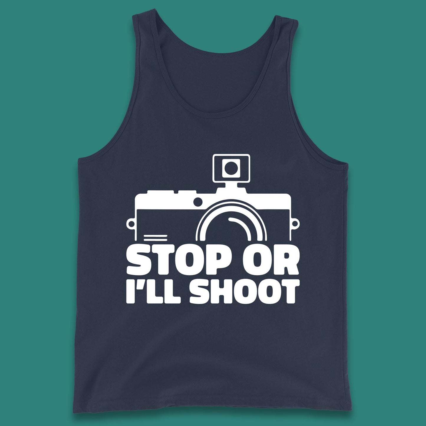 Stop Or I'll Shoot Camera Funny Photographer Photoholic Tank Top