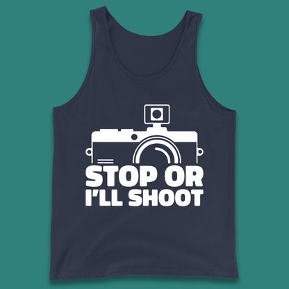 Stop Or I'll Shoot Camera Funny Photographer Photoholic Tank Top
