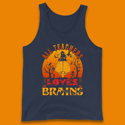All Teachers Loves Brains Halloween Spooky Teacher Trick Or Teach Tank Top