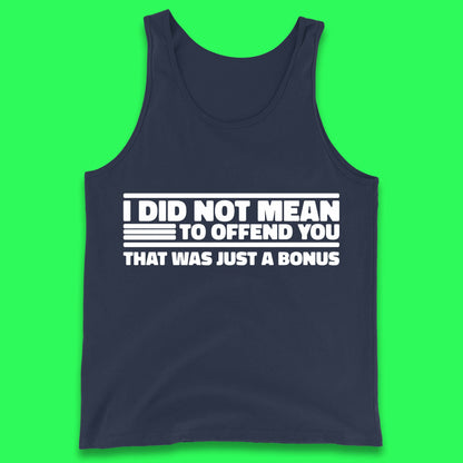 I Did Not Mean To Offend You That Was Just A Bonus Funny Sarcastic Humor Novelty Tank Top
