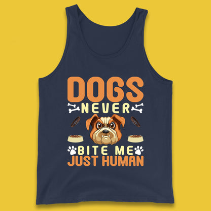 Dogs Never Bite Me Just Human Dog Owner Saying Dog Lovers Tank Top