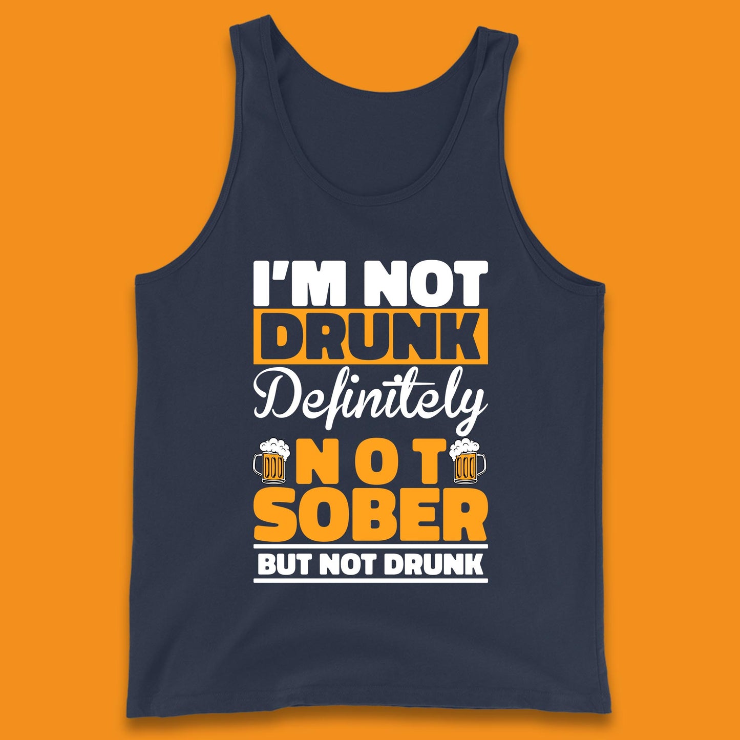 I'm Not Drunk Definitely Not Sober But Not Drunk Funny Saying Sarcastic Drinking Humor Drunk Novelty Tank Top