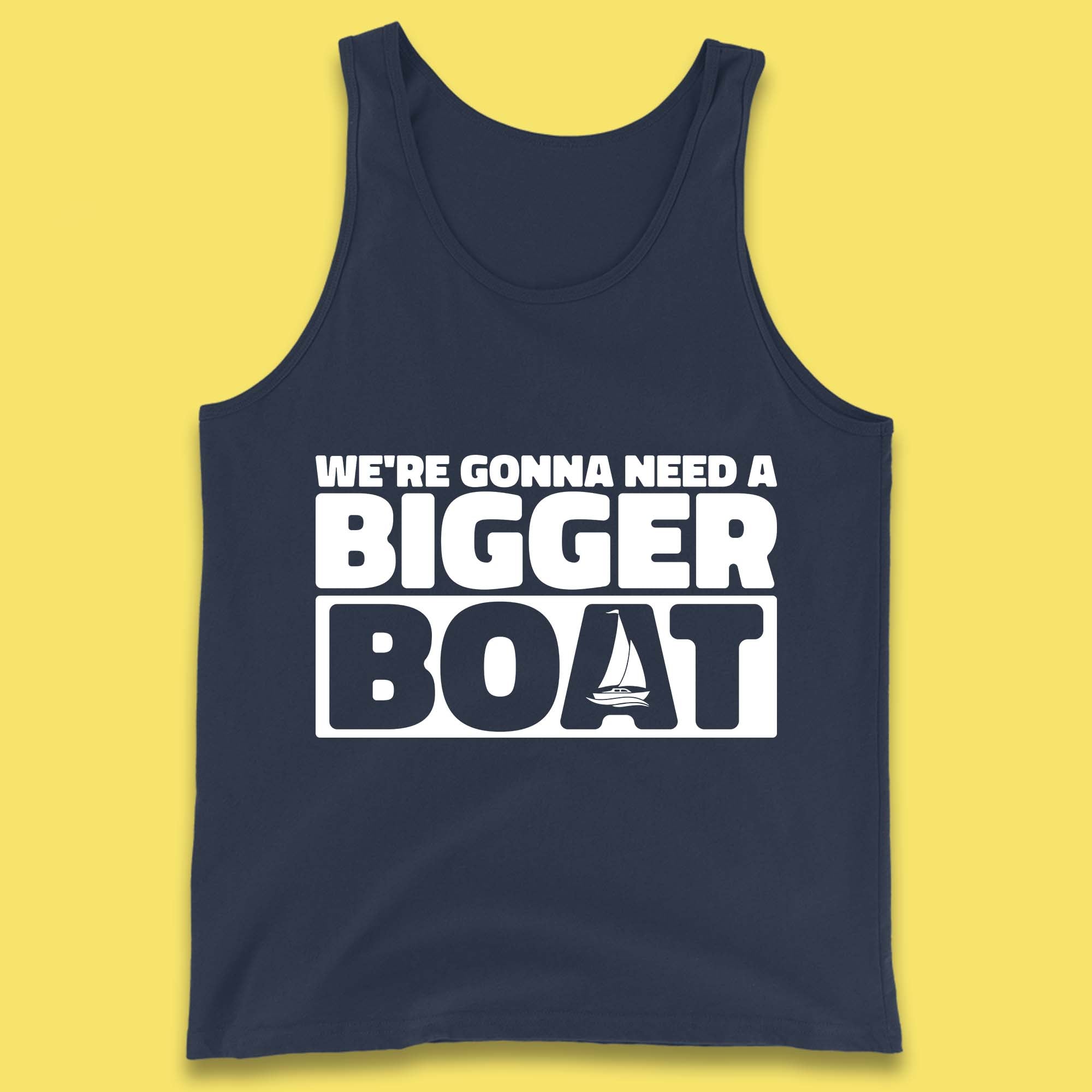 We're Going To Need A Bigger Boat Jaws Inspired Boat Vacation Cruise Trip Boating Tank Top