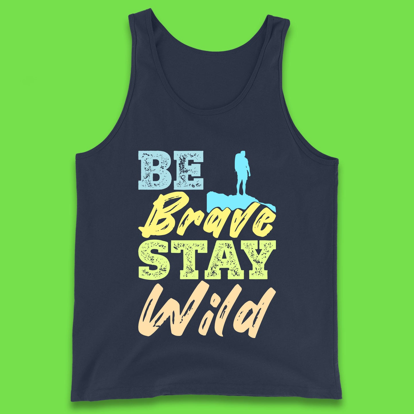 Be Brave Stay Wild Camping Adventure Outdoor Hiking Wilderness Wild Life Tank Top