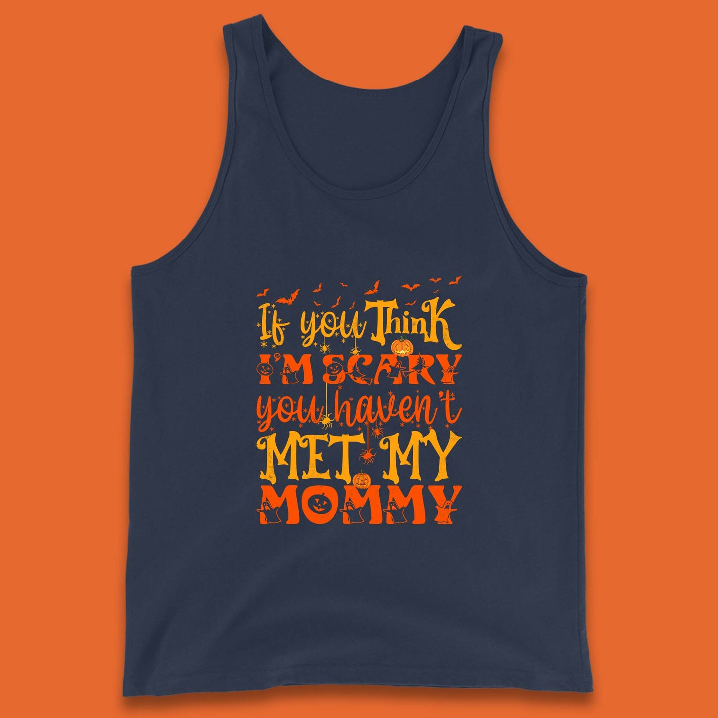 If You Think I'm Scary You Haven't Met My Mommy Funny Halloween Tank Top