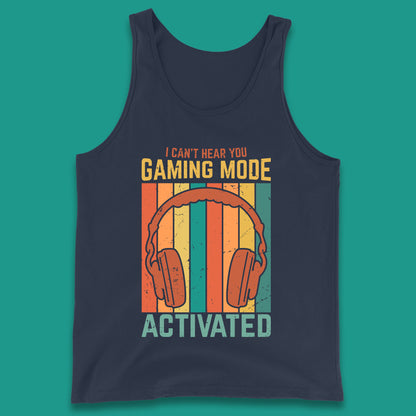 I Can't Hear You Gaming Mode Activated Funny Gaming Video Game Gamer Game Headset Tank Top