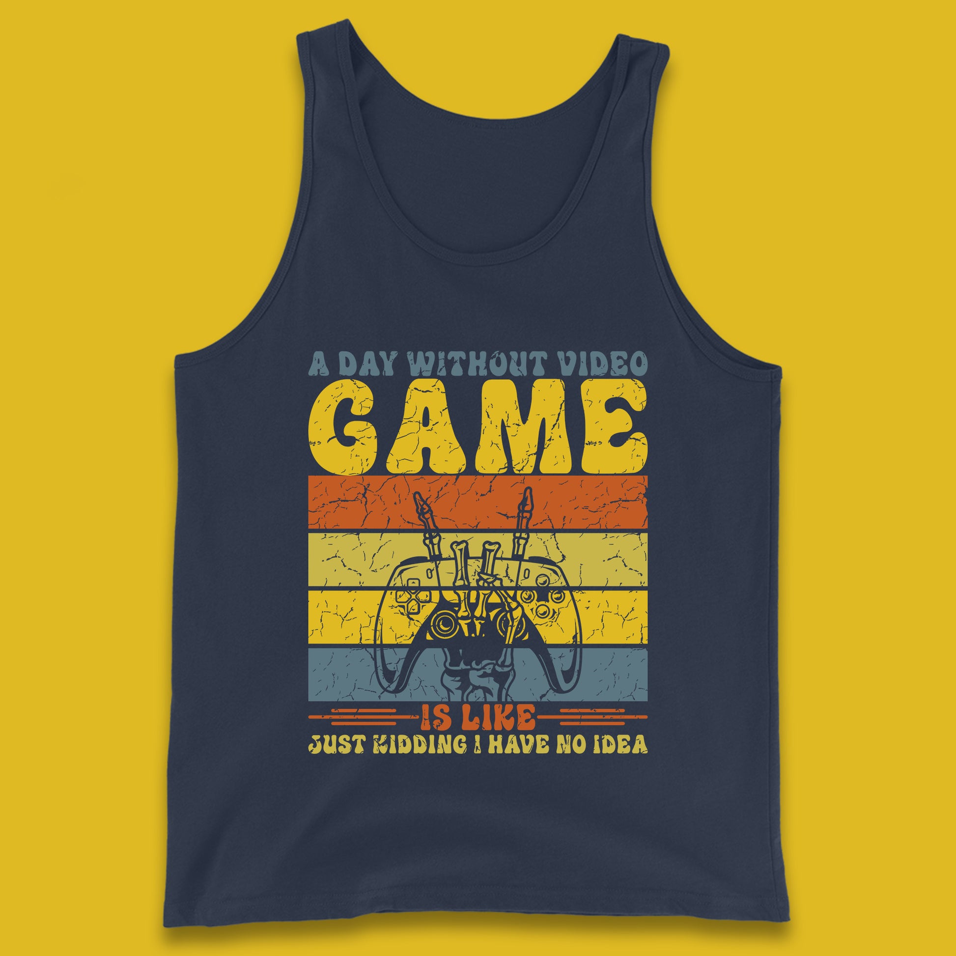 A Day Without Video Game Is Like Just Kidding I Have No Idea T Shirt