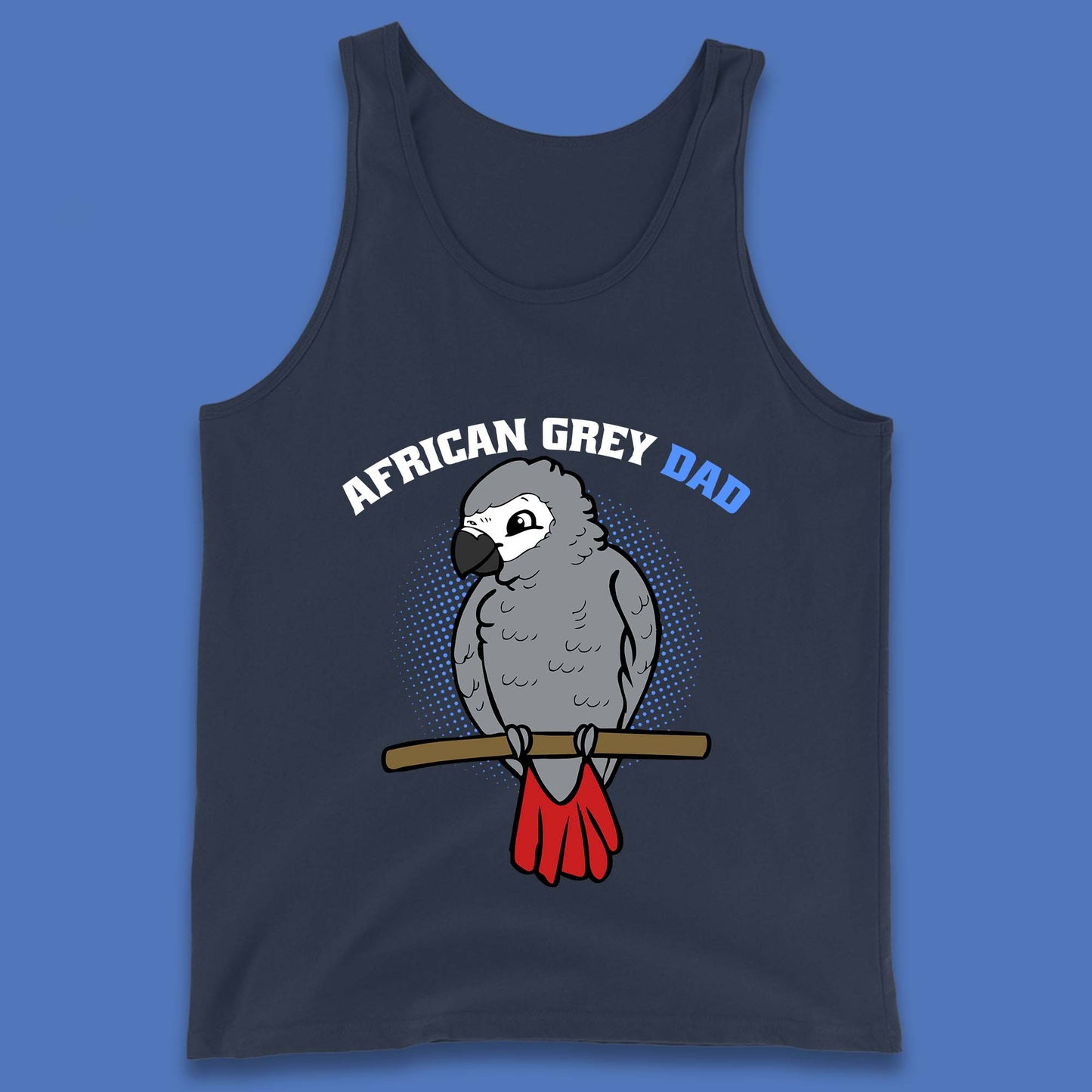 African Grey Dad Grey Parrot Bird Lover Parrot Daddy Gift Tank Top