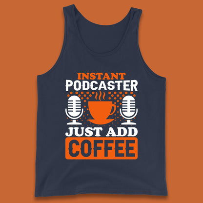 Instant Podcaster Just Add Coffee Podcast Coffee Lover Podcasting Caffeine Microphone Tank Top