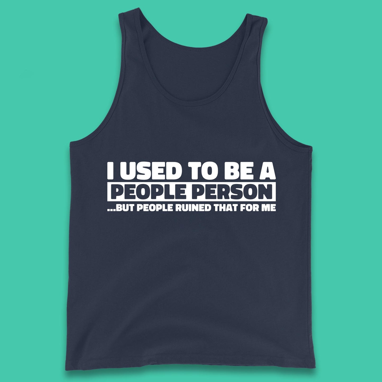 I Used To Be A People Person Humor Hilarious Funny Sayings Tank Top