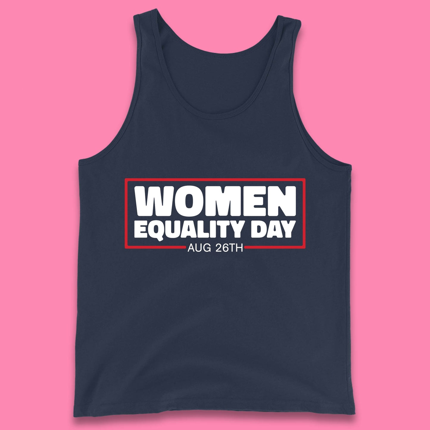 Women Equality Day Aug 26th Women Rights Empowerment Girls Power Female Support Tank Top