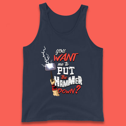 Thor Quote You Want Me To Put The Hammer Down? Thor Hammer Marvel Avengers Superheros Movie Character  Tank Top