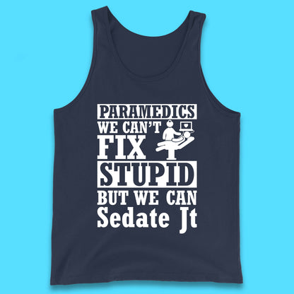 Paramedics Staff We Can't Fix Stupid Funny Quote Paramedical Staff Gift Dedicated for Lifesaving Heroes Tank Top