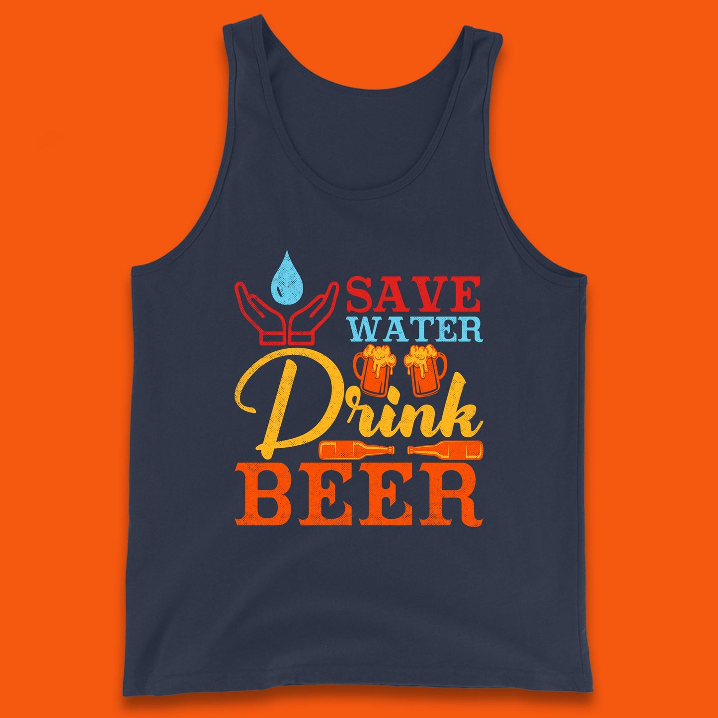 Save Water Drink Beer Day Drinking Beer Lover Beer Quote Funny Alcoholism Tank Top