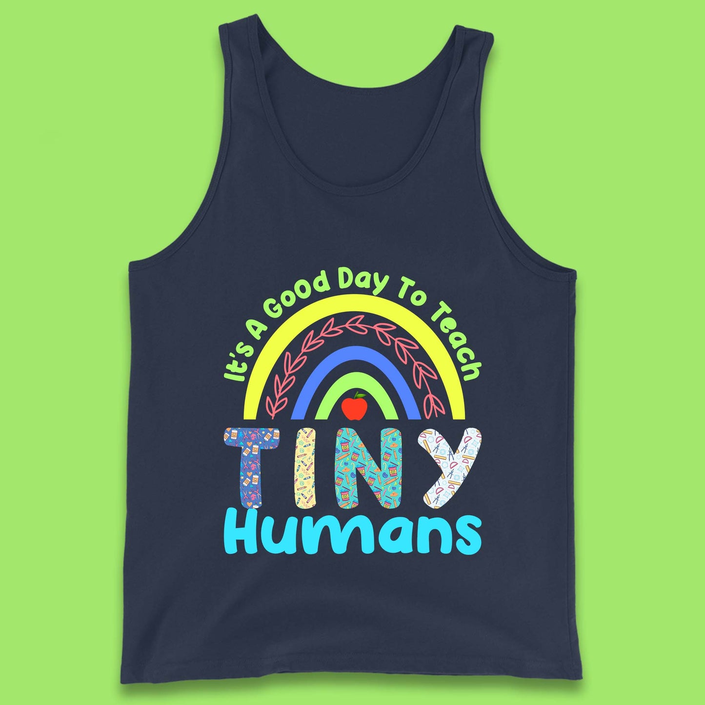 It's A Good Day To Teach Tiny Humans Funny Teacher Teaching Back To School Teacher Appreciation Tank Top