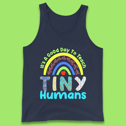 It's A Good Day To Teach Tiny Humans Funny Teacher Teaching Back To School Teacher Appreciation Tank Top