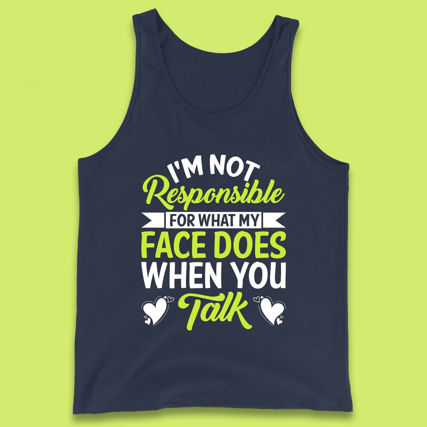 I'm Not Responsible For What My Face Does When You Talk Funny Saying Tank Top