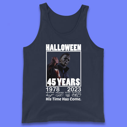 Michael Myers Fictional Character Signatures Halloween 45 Years 1978-2023 His Time Has Come Scary Movie Tank Top
