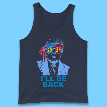Trump 2024 I'll Be Back Donald Trump The Return Election 2024 Take America Back Tank Top