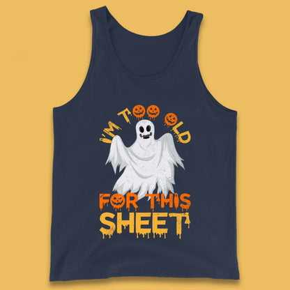 I'm Too Old For This Sheet Funny Halloween Ghost Costume Tank Top
