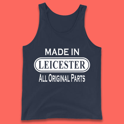 Made In Leicester All Original Parts Vintage Retro Birthday City in East Midlands, England Gift Tank Top