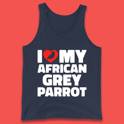 I Love My African Grey Parrot Pet Bird Lovers Parrot Lovers Tank Top