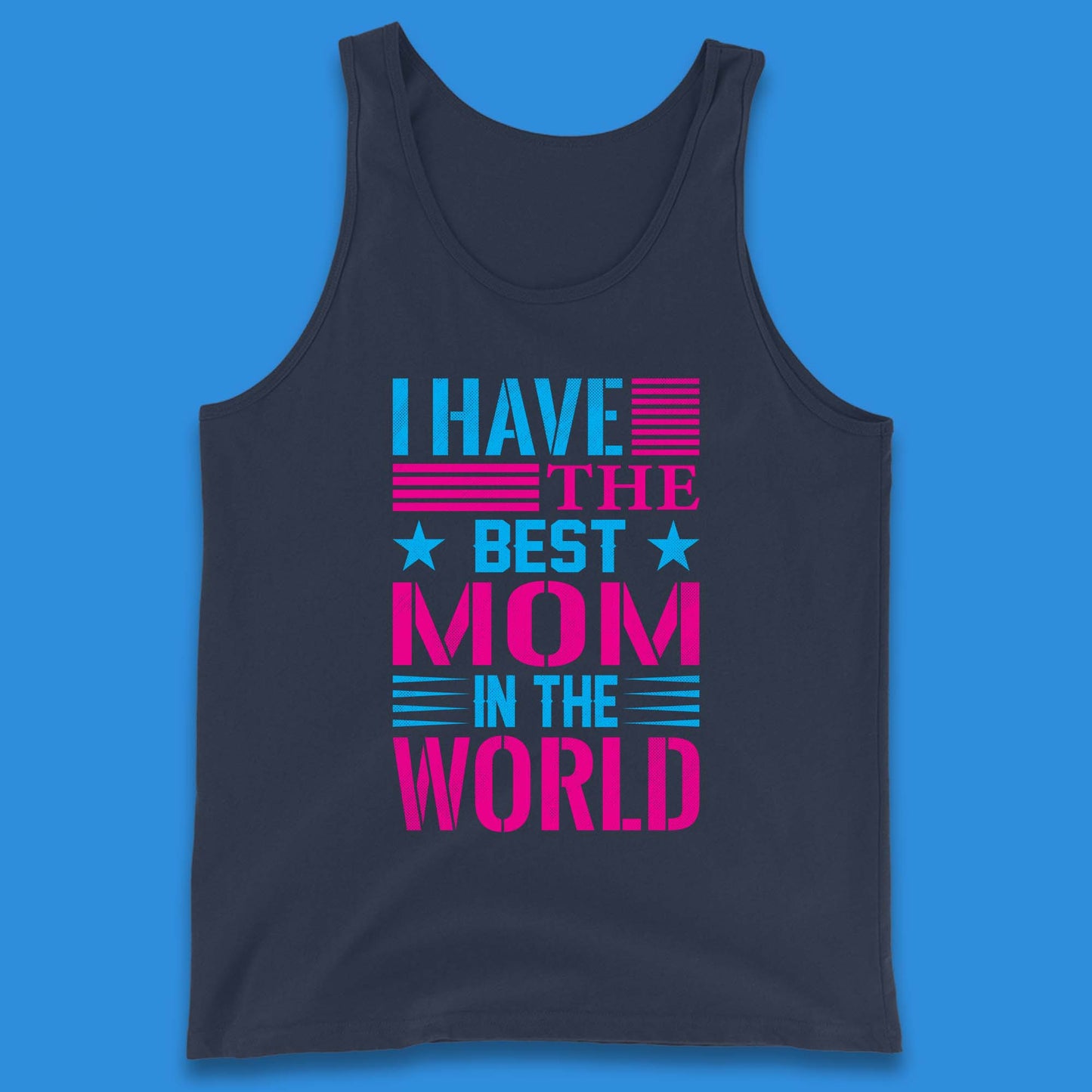 I Have The Best Mom Tank Top