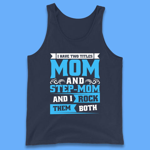 I Have Two Titles Mom And Step-Mom Tank Top