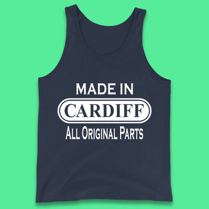 Made In Cardiff All Original Parts Vintage Retro Birthday Capital And Largest City Of Wales Gift Tank Top
