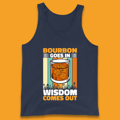 Bourbon Goes In Wisdom Comes Out Bourbon Drinking Lover Tank Top